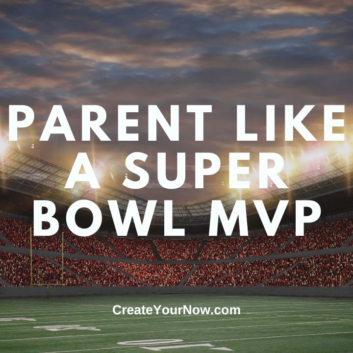 3302 Parent Like a Super Bowl MVP