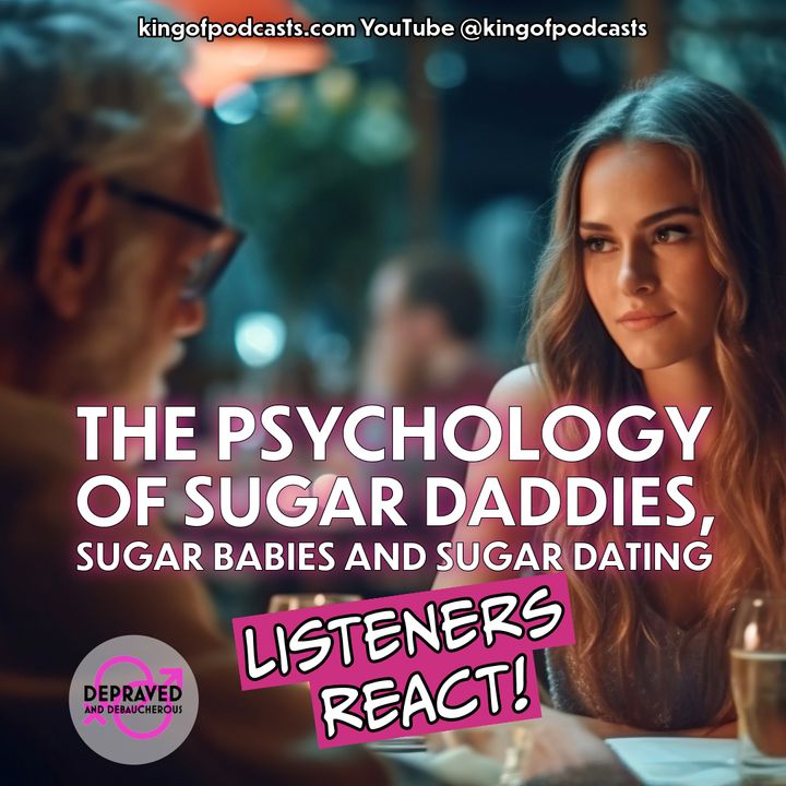 Listeners React to The Psychology of Sugar Daddies, Sugar Babies and Sugar Dating