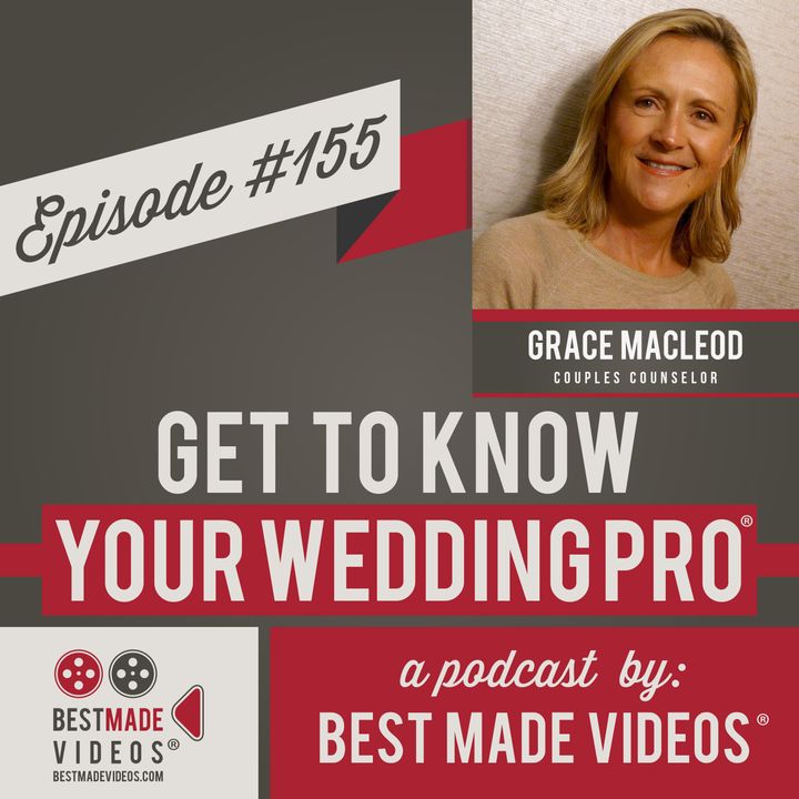 Get to Know Your Wedding Pro® - Episode 155 (Grace MacLeod, Couples Counselor)
