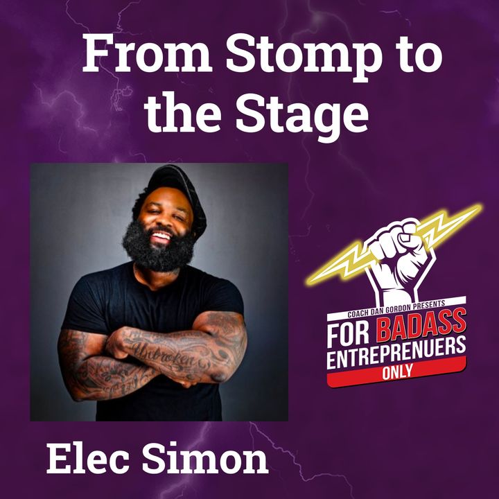 Episode 15: From Stomp to the Stage: Elec Simon's Lessons on Life, Resilience, and Success